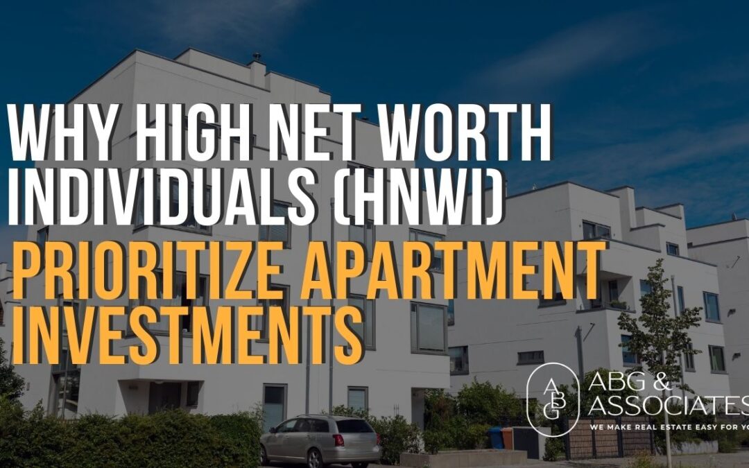 Why High Net Worth Individuals (HNWIs) Prioritize Apartment Investments